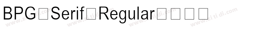 BPG Serif Regular字体转换 BPG Serif Regular字体转换